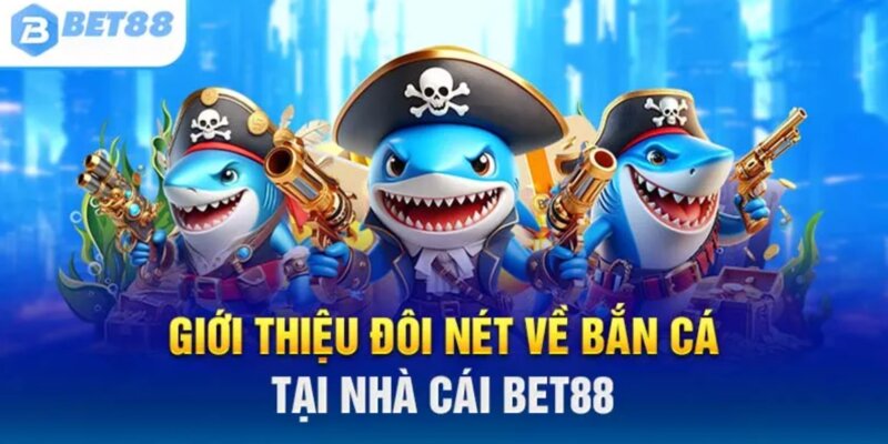 Bắn cá Bet88 lặn vào đại dương rinh lì xì yêu thương 2025!