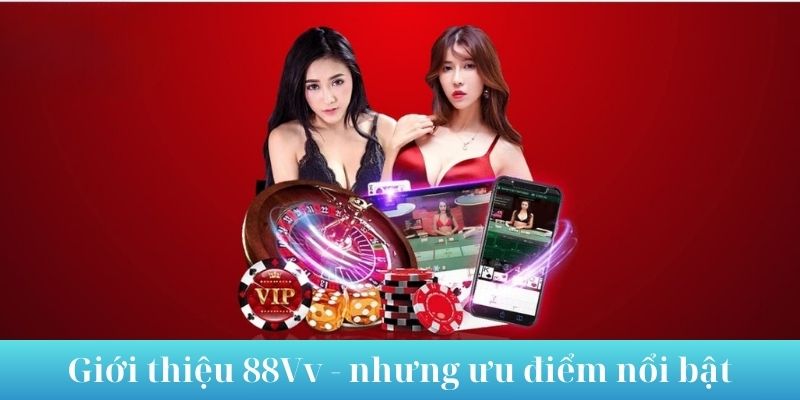 Giới thiệu 88Vv những ưu điểm vip pro được người chơi yêu thích