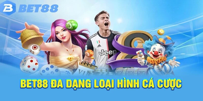 Đa dạng loại hình cá cược