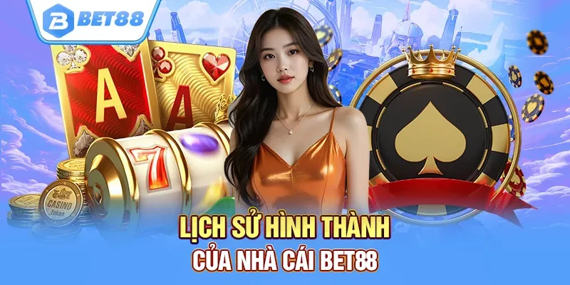 Lịch sử hình thành BET88